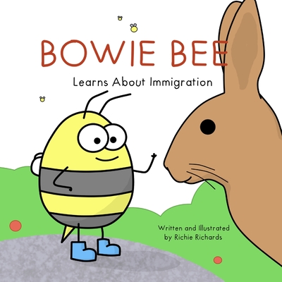 Bowie Bee Learns About Immigration - Richards, Richie