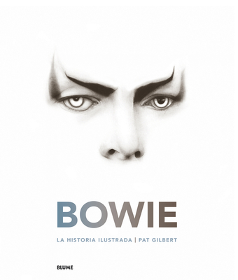 Bowie: La Historia Ilustrada - Gilbert, Pat