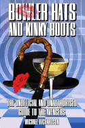 Bowler Hats and Kinky Boots (the Avengers): The Unofficial and Unauthorised Guide to the Avengers
