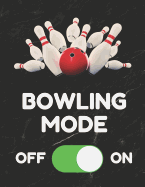 Bowling Mode: Bowling Game Record Book of 100 Score Sheet Pages for Individual or Team Bowlers, 8.5 by 11 Inches, Funny Cover