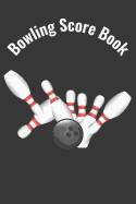 Bowling Score Book: A Bowling Score Keeper for Serious Bowlers