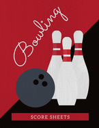 Bowling Score Sheets: Scoring Journal Notebook For Bowlers - Record Keeper Log Book - 200 Games - League Score Saver - Bowling Night - Classic Bowling Ball And Pins Cover