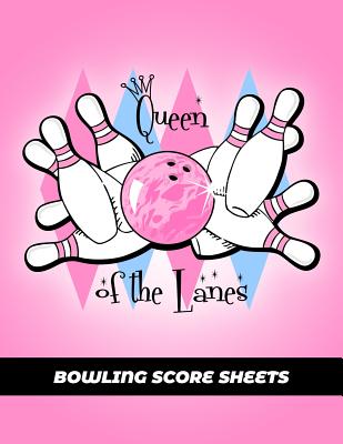 Bowling Score Sheets: Scoring Journal Notebook For Bowlers Record Keeper Log Book 200 Games League Score Saver Bowling Night Funny Queen Of The Lanes Cover - Books, Pinkinkart