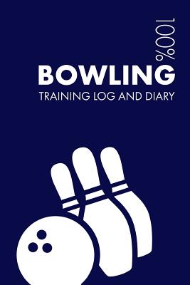 Bowling Training Log and Diary: Training Journal for Bowling - Notebook - Notebooks, Elegant