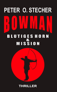 Bowman - Blutiges Horn & Mission: Abenteuer - Thriller - Band I & Band II