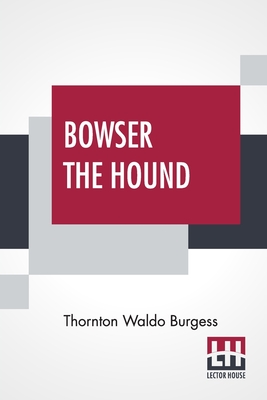 Bowser The Hound - Burgess, Thornton Waldo