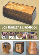 Box Builder's Handbook: Essential Techniques with 21 Step-by-Step Projects