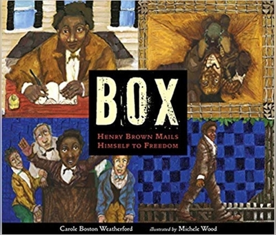 Box: Henry Brown Mails Himself to Freedom - Boston Weatherford, Carole, and Graham, Dion (Read by)