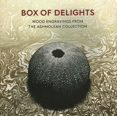 Box of Delights: Wood Engravings from the Ashmolean Collection - Desmet, Anne