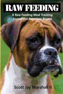 Boxer Raw Feeding Meal Tracking Journal: A Raw Feeding Meal Tracking Journal for Boxer