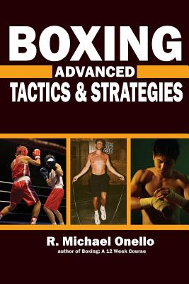 Boxing: Advanced Tactics and Strategies - Onello, R Michael