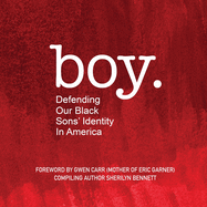 boy: Defending Our Black Sons' Identity in America