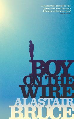 Boy on the Wire - Bruce, Alastair
