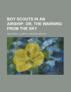 Boy Scouts in an Airship; Or, the Warning from the Sky