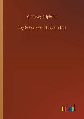 Boy Scouts on Hudson Bay - Ralphson, G Harvey