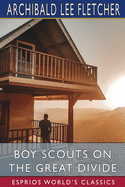 Boy Scouts on the Great Divide (Esprios Classics): or, The Ending of the Trail