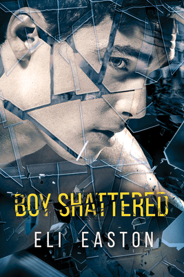 Boy Shattered - Easton, Eli
