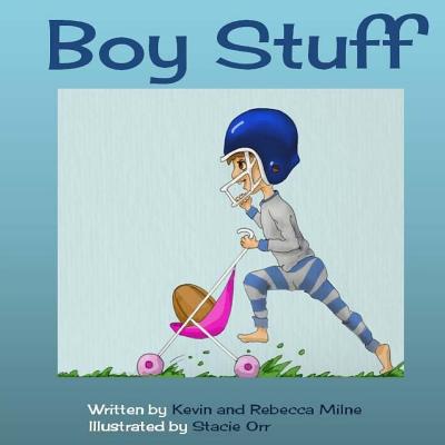 Boy Stuff - Milne, Kevin A, and Milne, Rebecca L