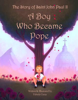 Boy Who Became Pope Jpii - Garza, Fabiola