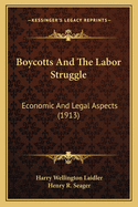 Boycotts and the Labor Struggle: Economic and Legal Aspects (1913)