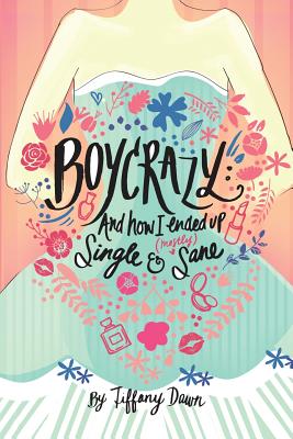 Boycrazy: And how I ended up single and (mostly) sane - Hopson, Kelly (Editor), and Dawn, Tiffany