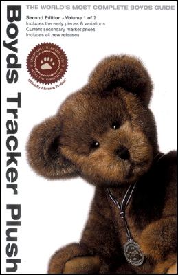 Boyds Tracker Plush: 2nd Edition Volume 1 of 2 - Phillips, Beth (Editor)