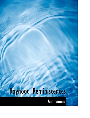 Boyhood Reminiscences - Anonymous