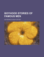 Boyhood Stories of Famous Men