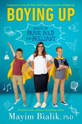 Boying Up: How to Be Brave, Bold and Brilliant - Bialik, Mayim, PH.D., PH D