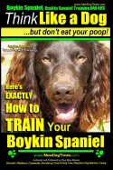 Boykin Spaniel, Boykin Spaniel Training AAA AKC: Think Like a Dog, But Don't Eat Your Poop! Boykin Spaniel Breed Expert Training: Here's EXACTLY How to Train Your Boykin Spaniel