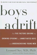 Boys Adrift: The Five Factors Driving the Growing Epidemic of Unmotivated Boys and Underachieving Young Men - Sax, Leonard