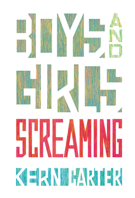 Boys and Girls Screaming - Carter, Kern