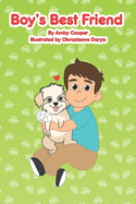 Boy's Best Friend: A Story About A Boy and His Best Friend, Bedtime Stories for Preschoolers, Children's Dog Story Book, Puppy Lover's Book