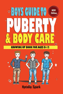 Boys Guide To Puberty and Bodycare: Growing Up Book For Ages 8-12