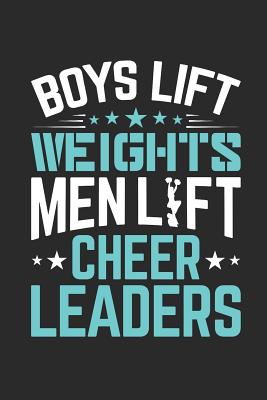 Boys Lift Weights Men Lift Cheerleaders: Cheer Journal For Men Cheerleaders, Blank Paperback Book, 150 Pages, college ruled - Deliles Gifts