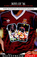 Boys of '86: The Untold Story of West Ham United's Greatest-Ever Season