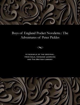 Boys of England Pocket Novelette.: The Adventures of Peter Pickles - Various