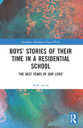 Boys' Stories of Their Time in a Residential School: 'The Best Years of Our Lives'