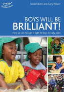 Boys will be Brilliant!: How we can help get it right for boys in the Early Years