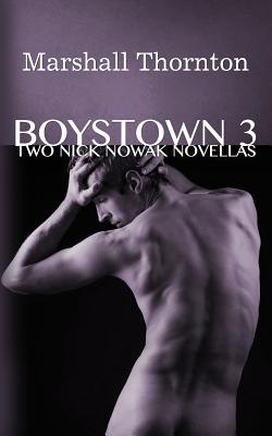 Boystown 3: Two Nick Nowak Novellas - Thornton, Marshall