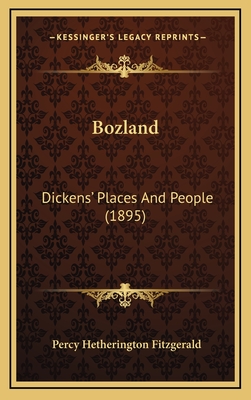 Bozland: Dickens' Places and People (1895) - Fitzgerald, Percy Hetherington