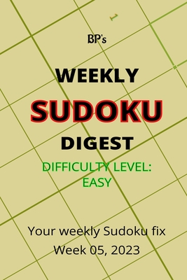 Bp's Weekly Sudoku Digest - Difficulty Easy - Week 05, 2023 - Pritchard, Benjamin