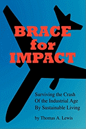 Brace for Impact: Surviving the Crash of the Industrial Age by Sustainable Living