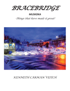 BRACEBRIDGE MUSKOKA -Things that have made it great!