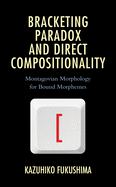 Bracketing Paradox and Direct Compositionality: Montagovian Morphology for Bound Morphemes
