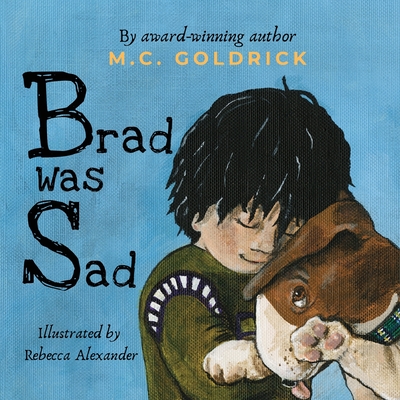 Brad was Sad: Emotional intelligence storybook. Choose your outlook and own your feelings. - Goldrick, M C
