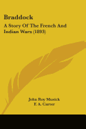 Braddock: A Story Of The French And Indian Wars (1893)