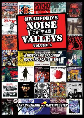 Bradford's Noise of the Valleys Volume 2 1988-1998 - Cavanagh, Gary, and Webster, Matt