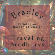 Bradley and the Traveling Bradburys: Portal to an Enchanted Glacier