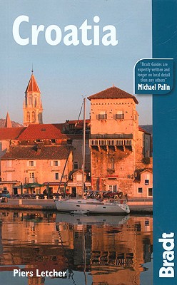 Bradt Croatia: The Bradt Travel Guide - Letcher, Piers, and McKelvie, Robin, and McKelvie, Jenny